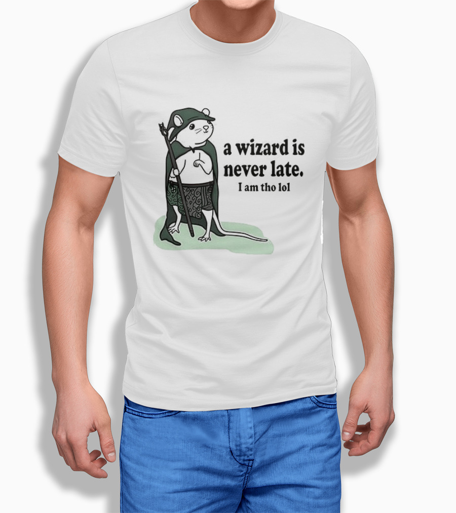 Rat A Wizard Is Never Late I Am Tho Funny Humor Magic Rat Mage T-Shirt