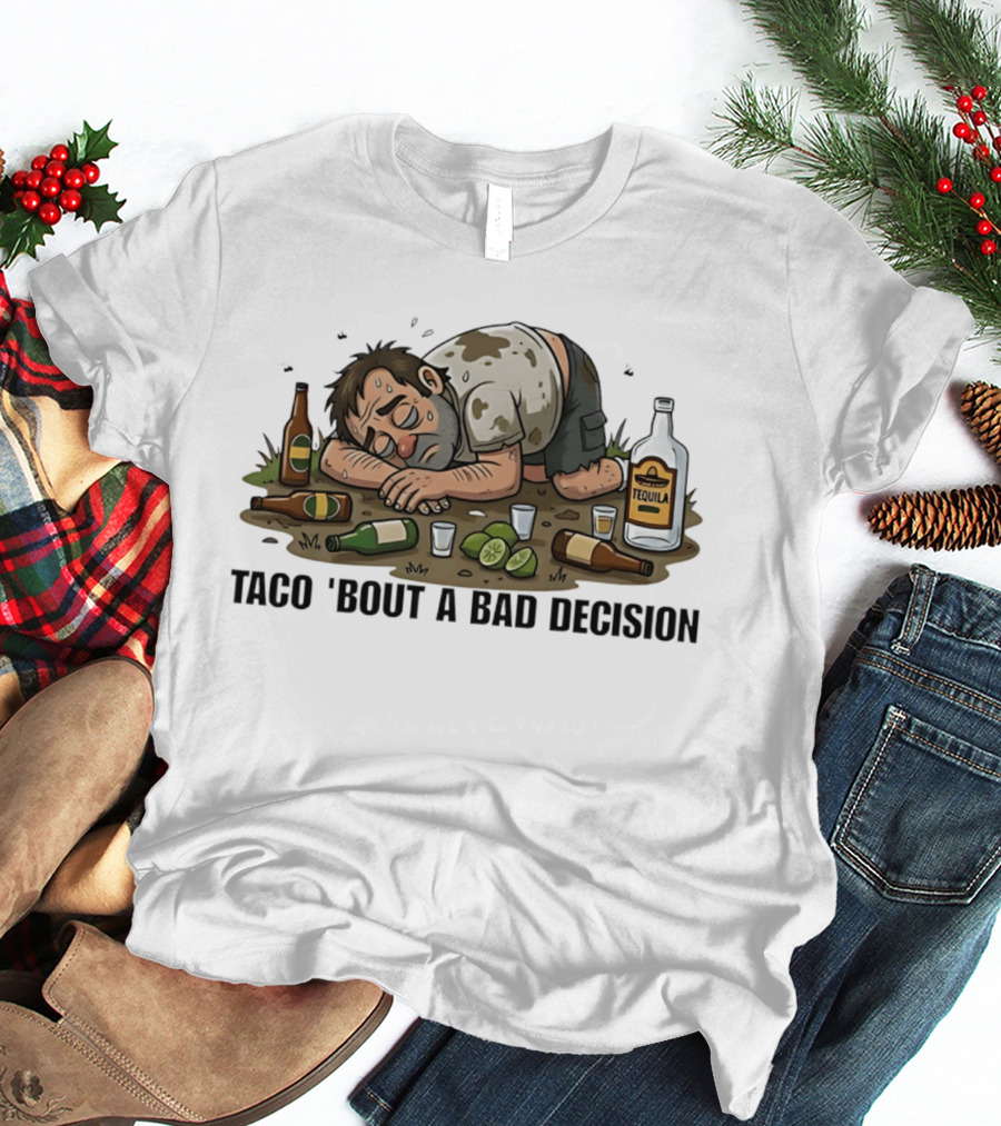 Taco 'Bout A Bad Decision Tequila Party Aftermath T-Shirt