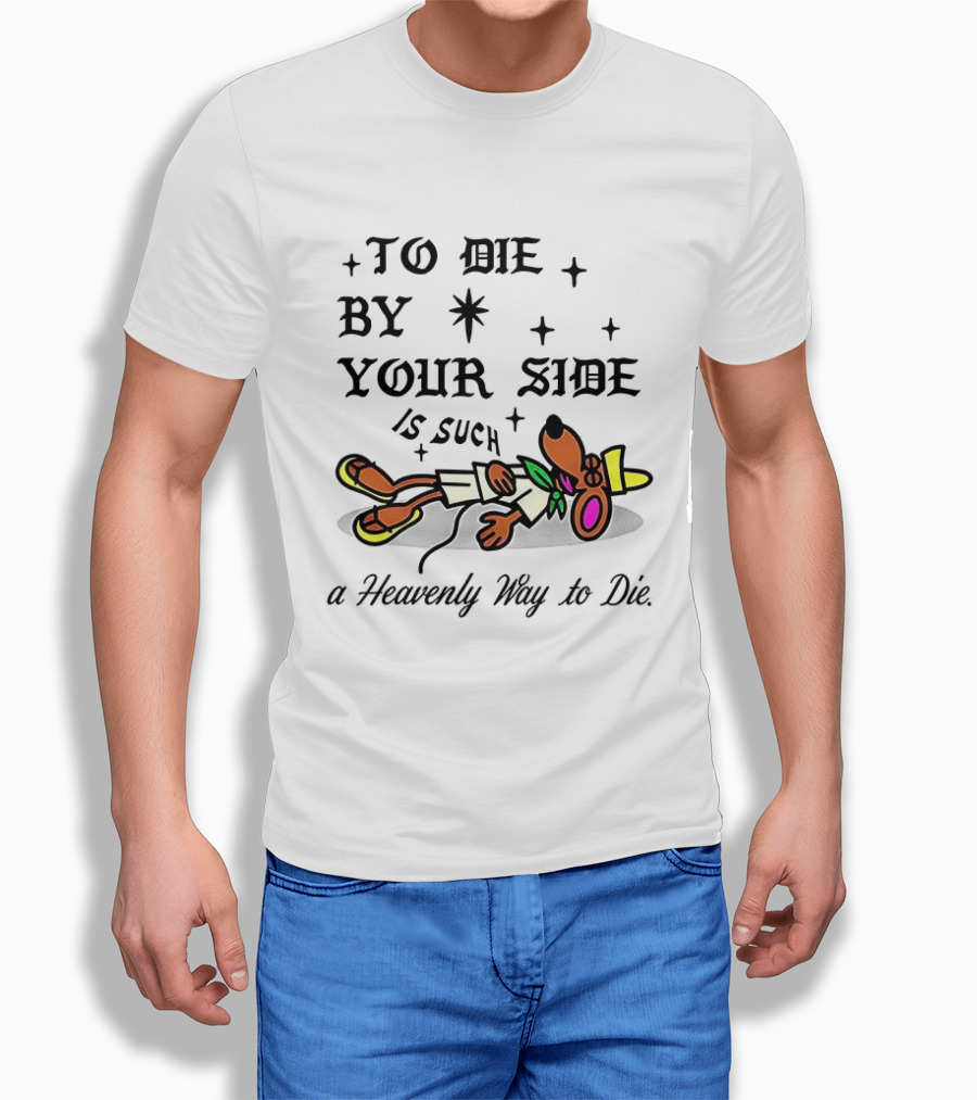 To Die By Your Side Is Such A Heavenly Way To Die Slowpoke Rodriguez T-Shirt