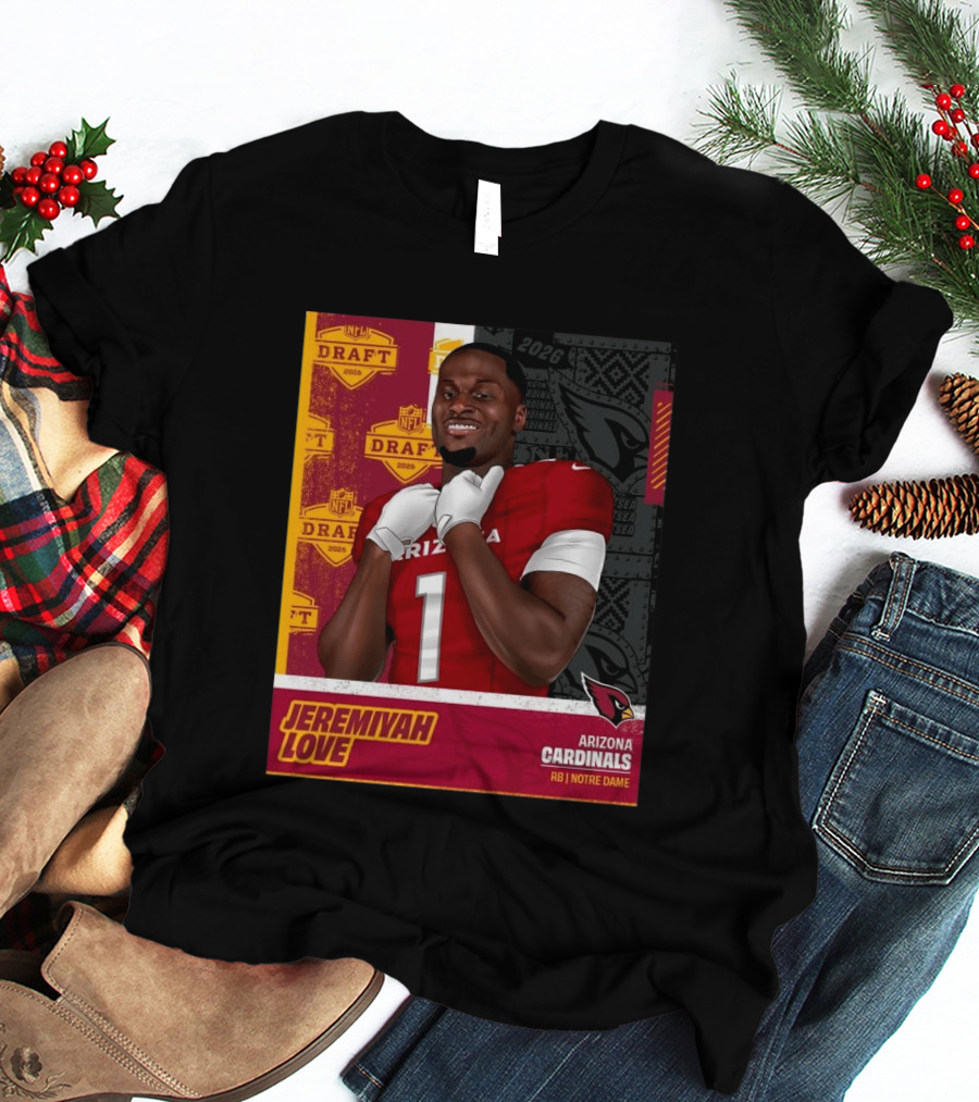 Jeremiyah Love Arizona Cardinals 2026 NFL Draft Round 1 Pick 3 Notre Dame T-Shirt