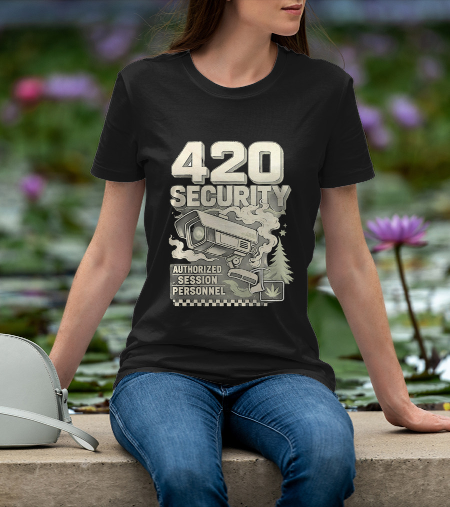 420 Security Authorized Session Personnel Cannabis Surveillance T-Shirt