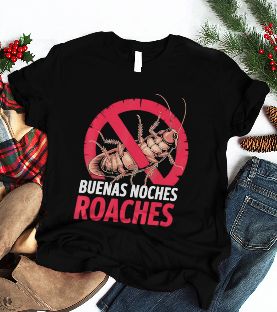 Buenas Noches Roaches Anti Bug Humor Bilingual Pest Control T-Shirt