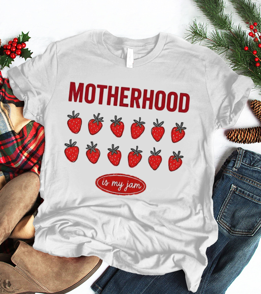 Motherhood Strawberry Is My Jam T-Shirt