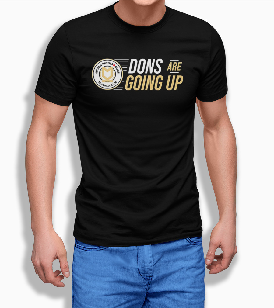 Milton Keynes Dons Football Club Dons Are Going Up T-Shirt