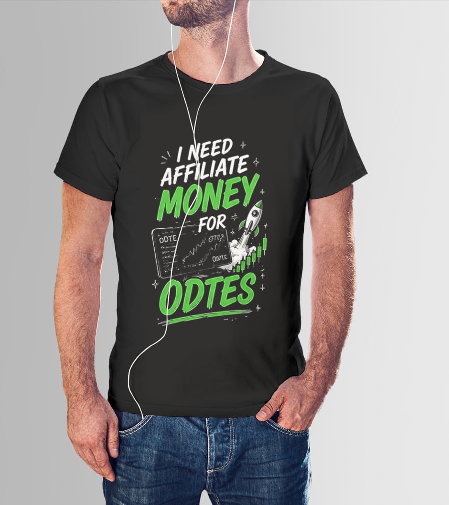 I Need Affiliate Money For Odtes Earnings Boost Rocket Trend T-Shirt