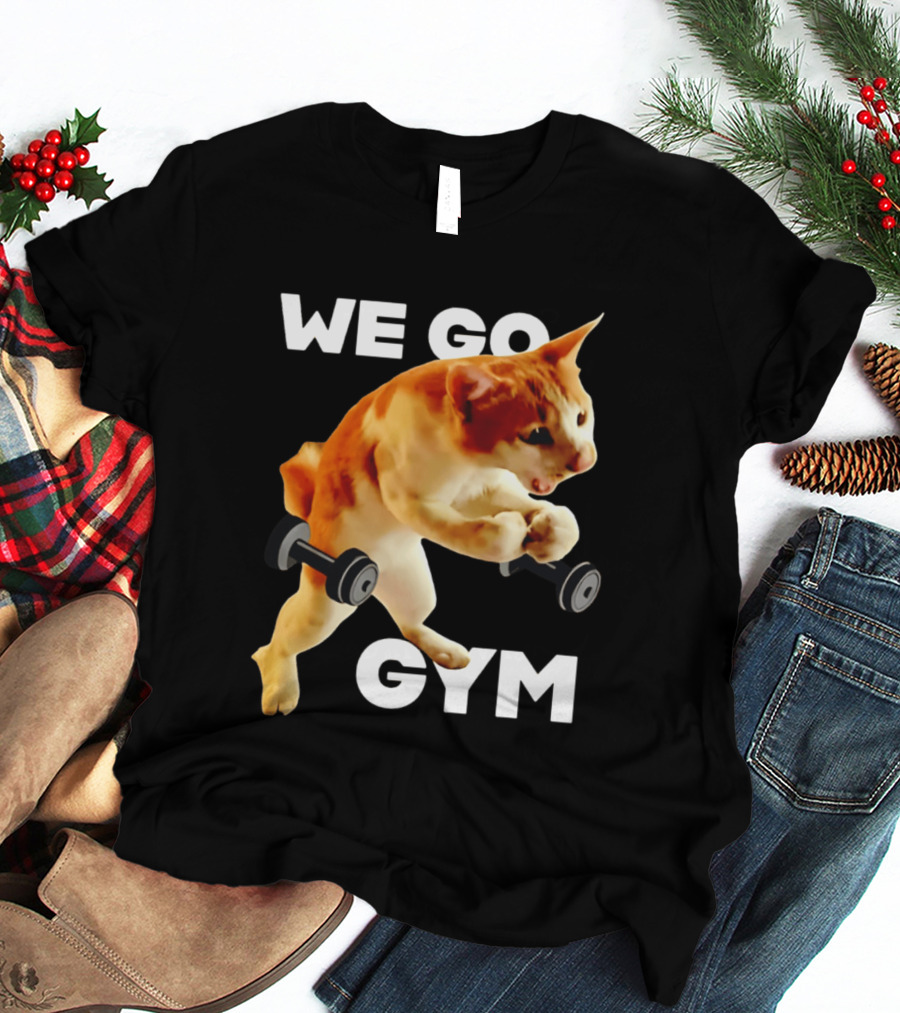 We Go Gym Cat Dumbbell Fitness Fun T-Shirt