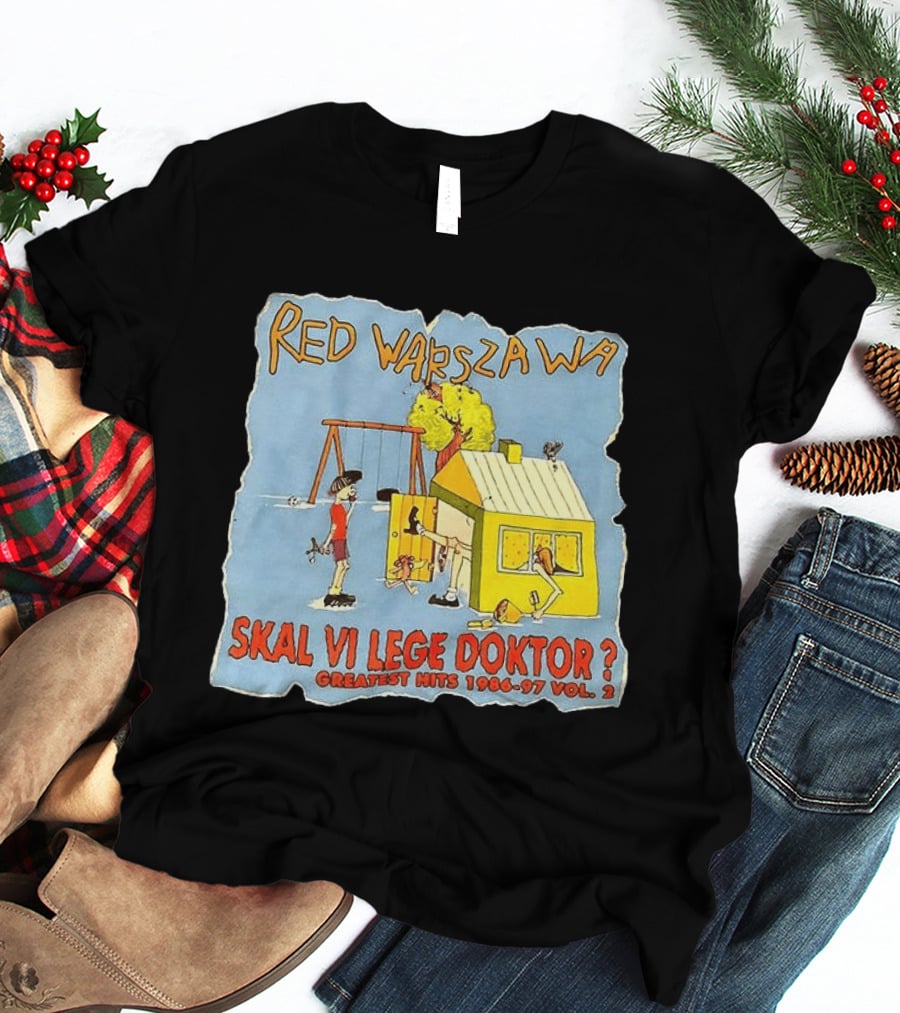 Red Warszawa Skal Vi Lege Doktor Greatest Hits 1986 97 Vol 2 T-Shirt