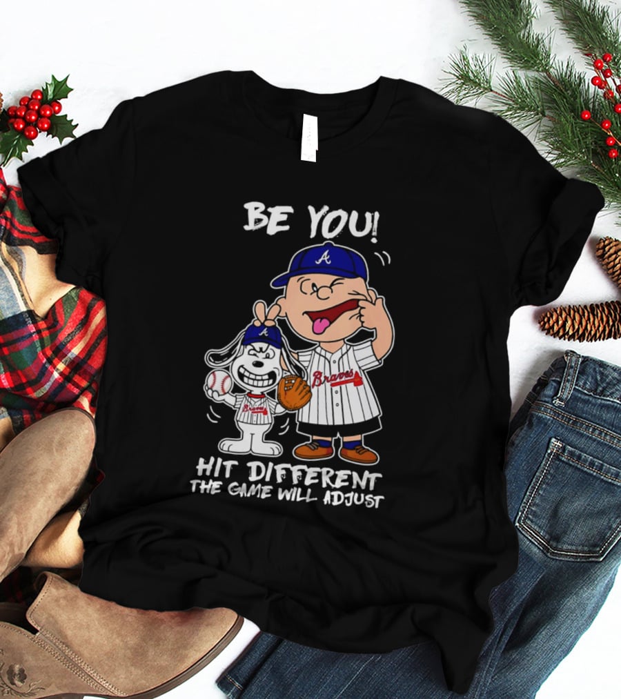 Snoopy X Atlanta Braves Be You Hit Different The Game Will Adjust T-Shirt