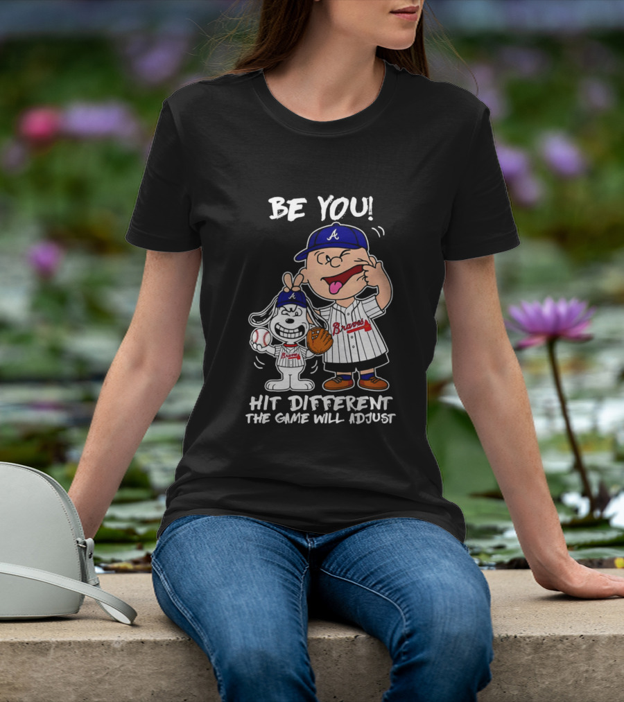 Snoopy X Atlanta Braves Be You Hit Different The Game Will Adjust T-Shirt