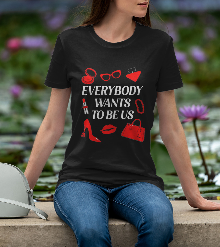 Women's Everybody Wants To Be Us With Red Accessories And Makeup T-Shirt