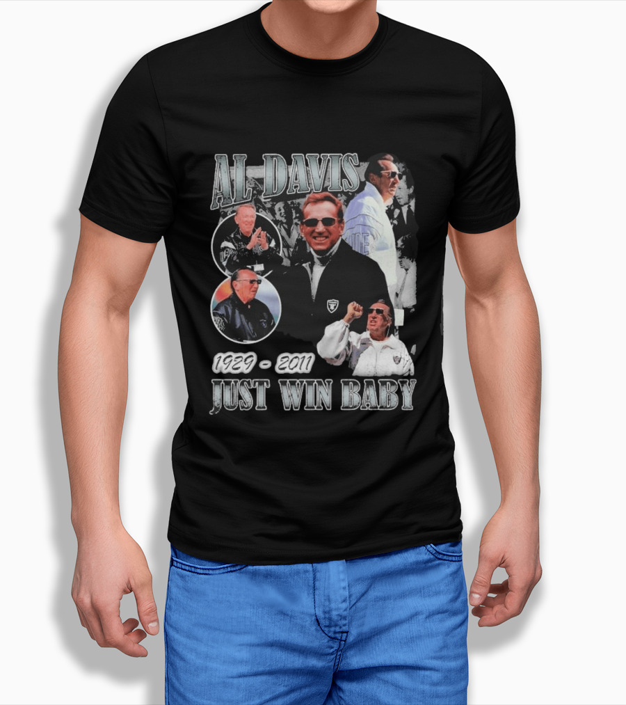 Al Davis 1929 2011 Just Win Baby NFL Raiders Legend T-Shirt