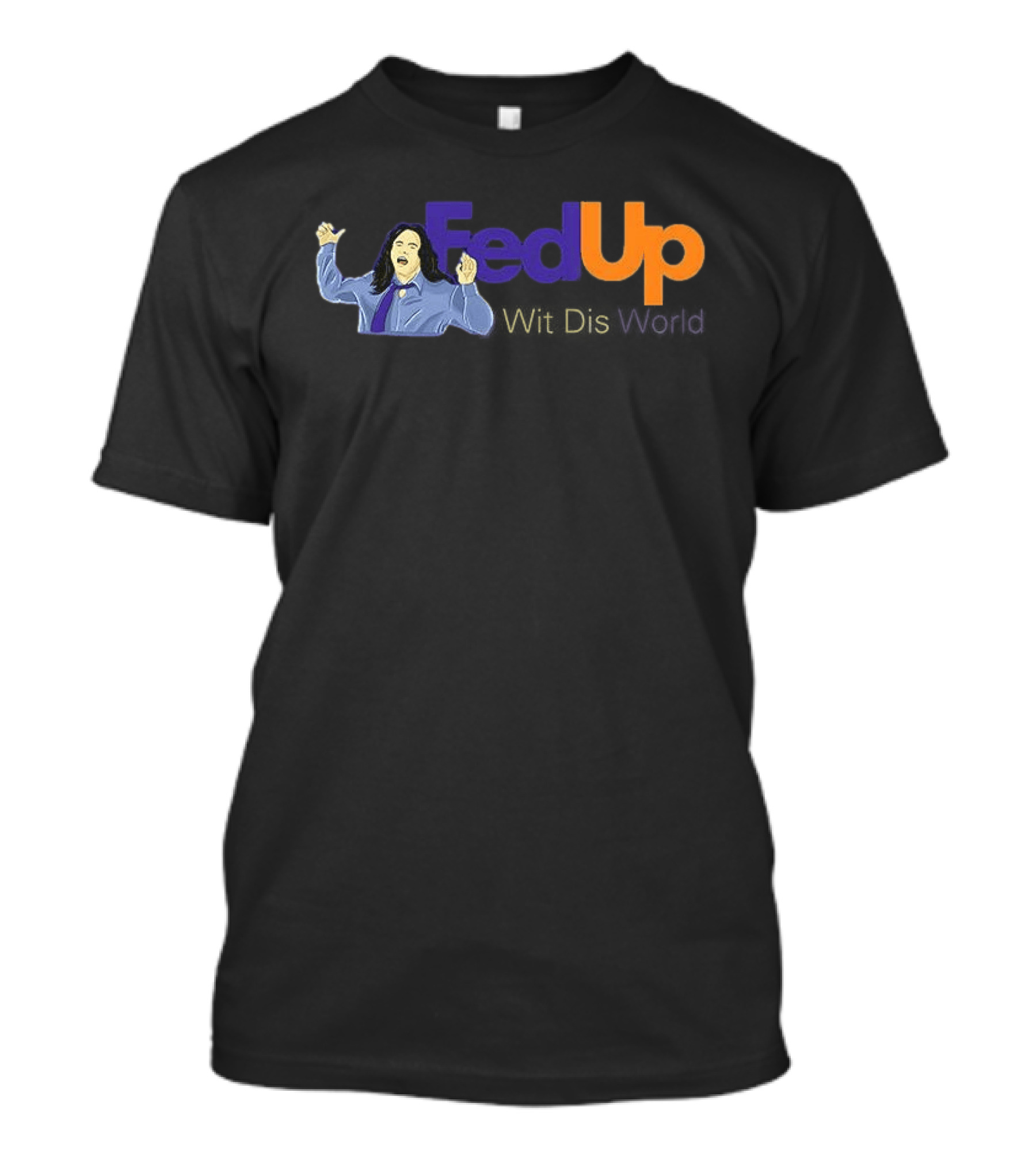 Fed Up Wit Dis World Tommy Wiseau Inspired Image T-Shirt