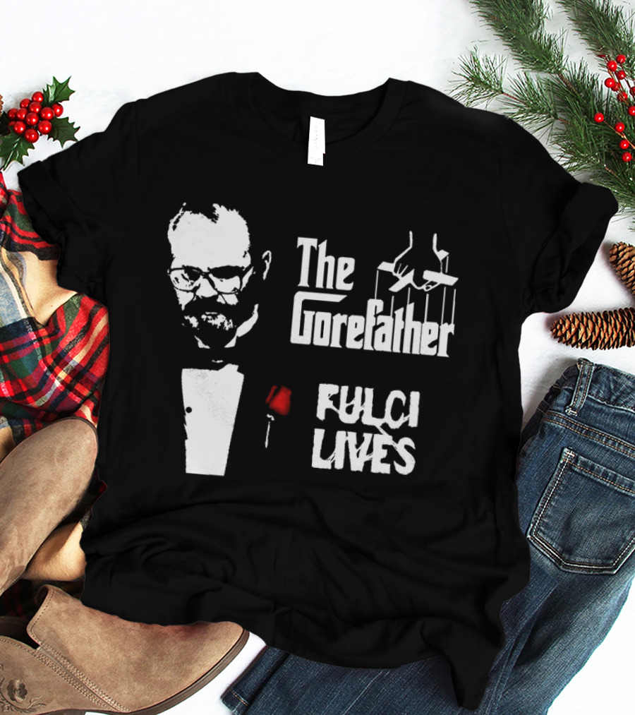 The Gorefather Fulci Lives Horror Tribute To Lucio Fulci T-Shirt