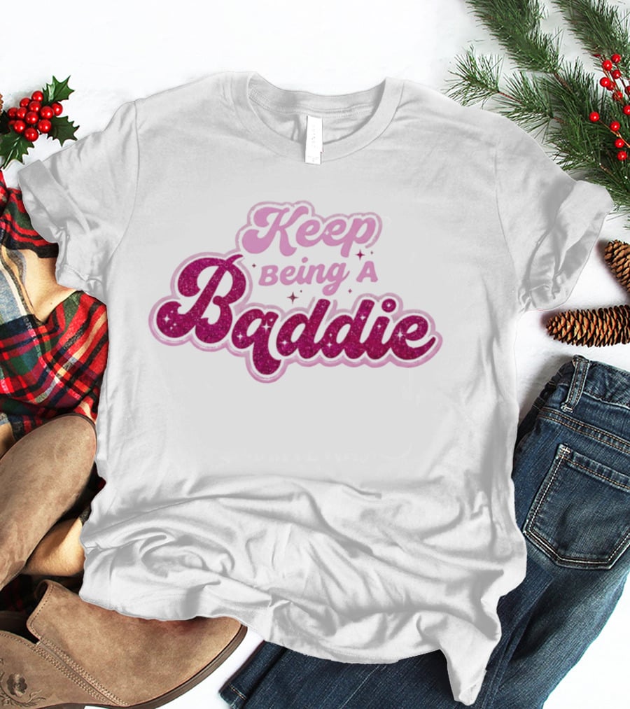 Keep Being A Baddie Sparkling Text Pink Glittery T-Shirt