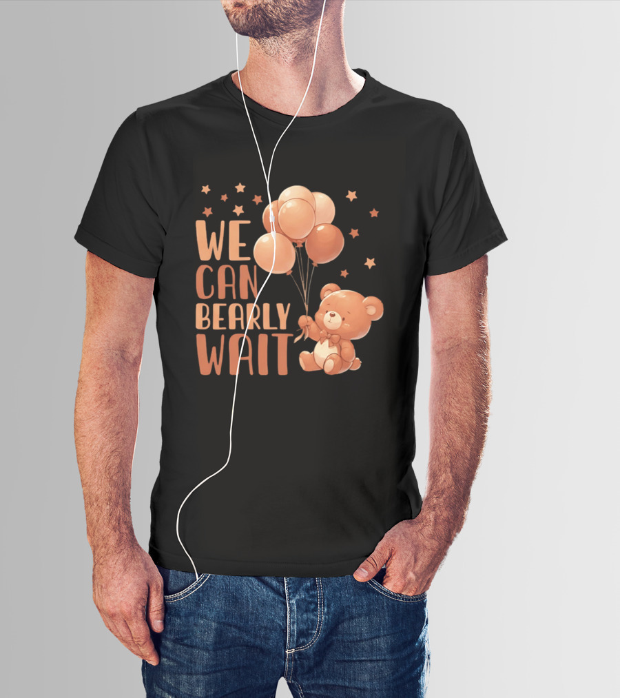 We Can Bearly Wait Teddy Bear With Balloons Baby Shower Pregnancy T-Shirt