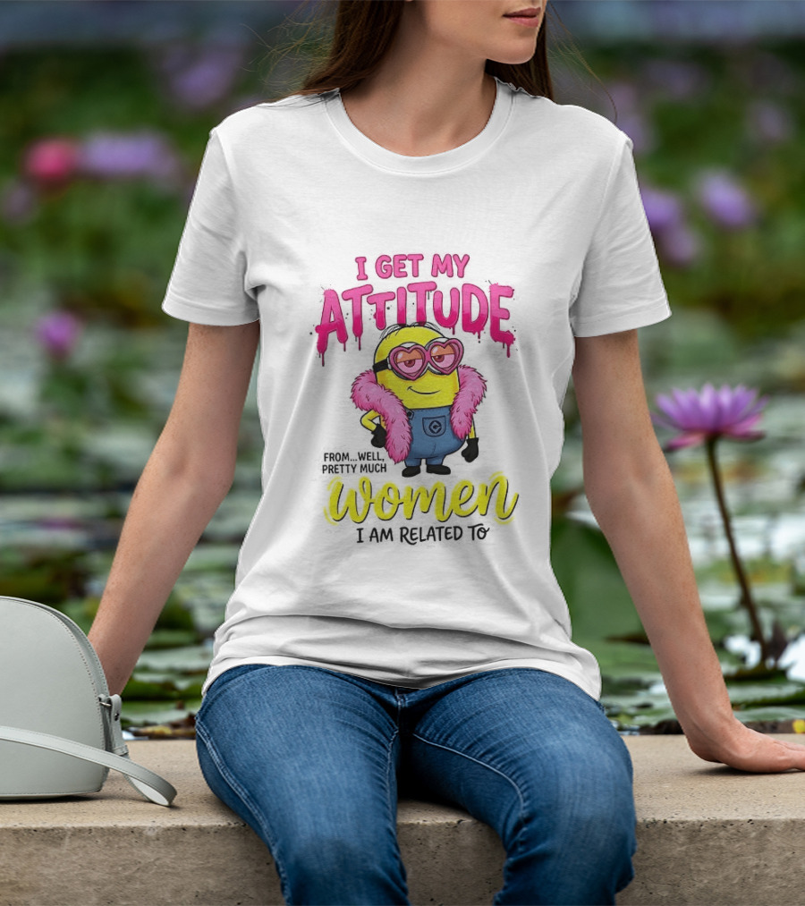 Minion I Get My Attitude From Women I Am Related To Pink And Yellow T-Shirt