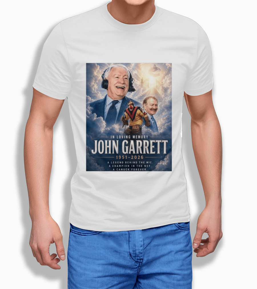 In Loving Memory John Garrett 1951 2026 A Champion In The Net Canuck Forever T-Shirt