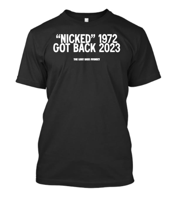 Nicked 1972 Got Back 2023 Lost Bros Project T-Shirt