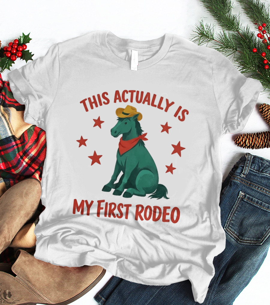 This Actually Is My First Rodeo Cowboy Horse With Stars And Hat T-Shirt
