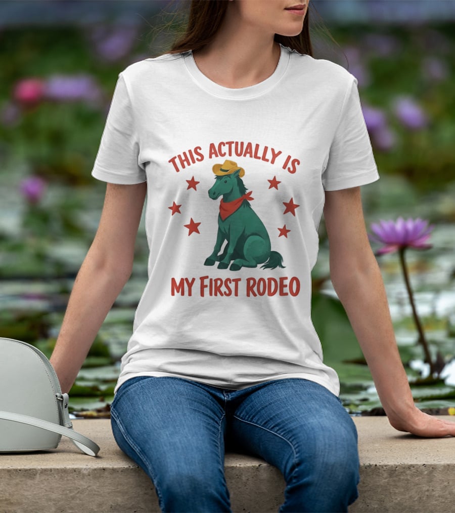 This Actually Is My First Rodeo Cowboy Horse With Stars And Hat T-Shirt