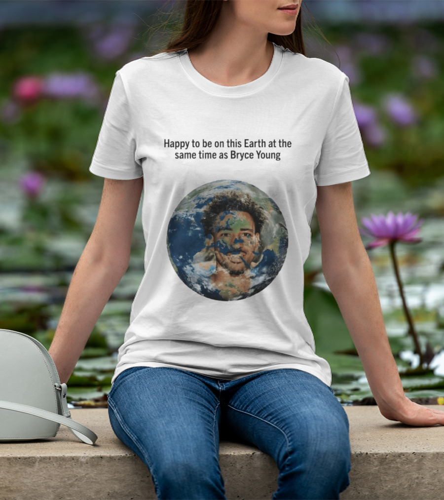 Happy To Share The Earth With You Bryce Young Earth Day T-Shirt