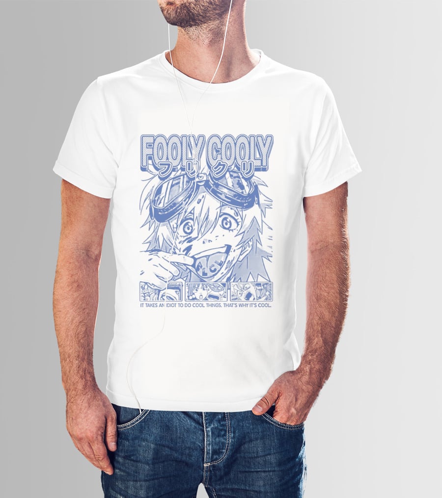 Fooly Cooly It Takes An Idiot To Do Cool Things That's Why It's T-Shirt