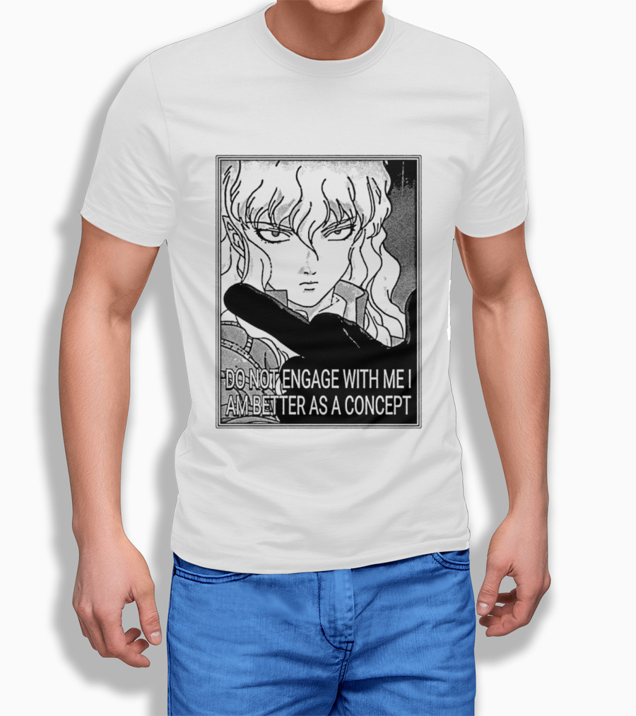 Griffith Do Not Engage With Me I Am Better As A Concept Anime T-Shirt