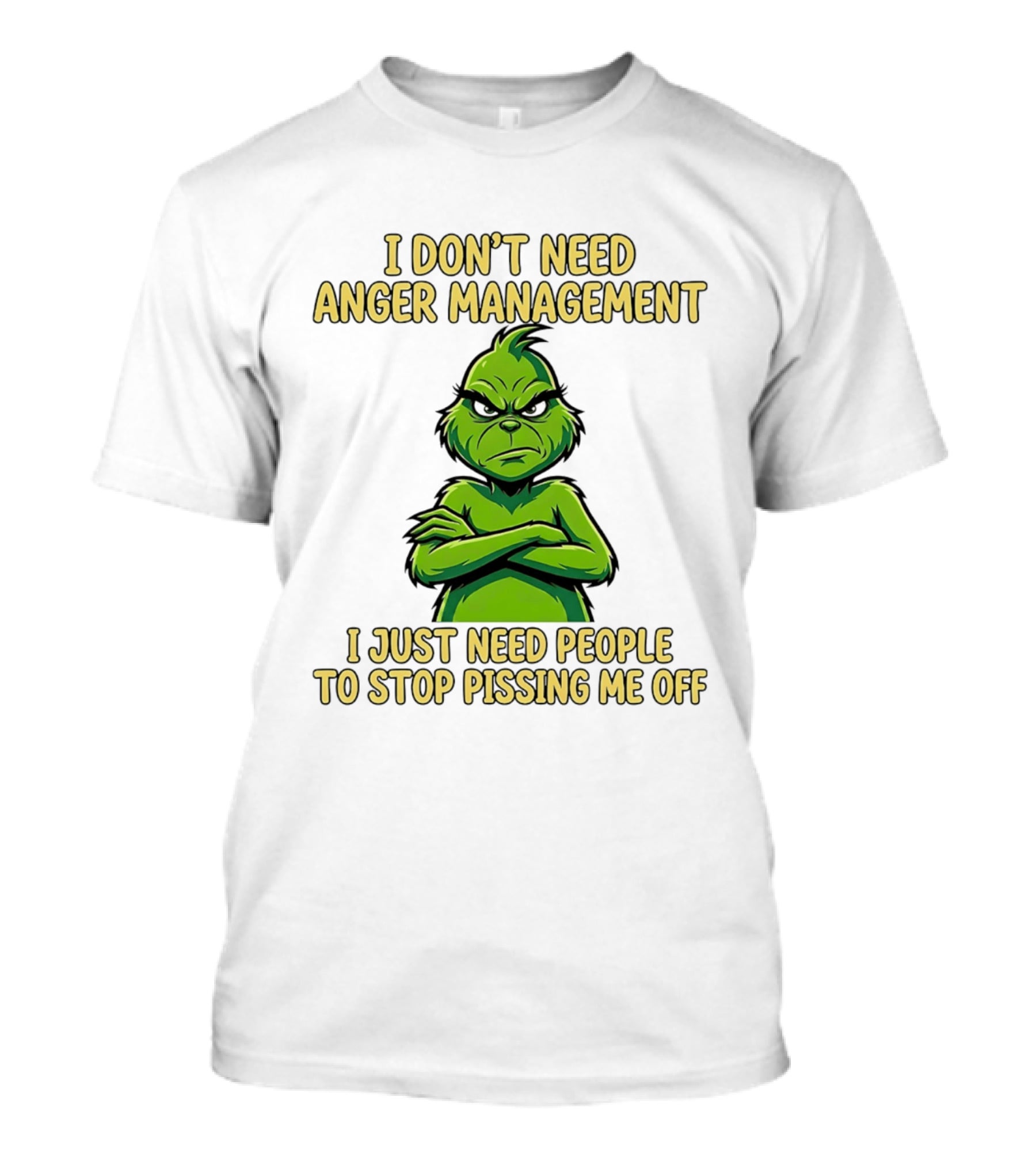 Grinch I Don't Need Anger Management I Just Need People To Stop Pissing Me Off T-Shirt