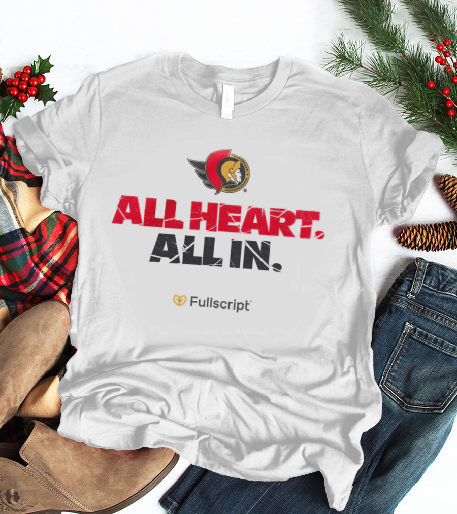 Ottawa Senators All Heart All In Fullscript T-Shirt