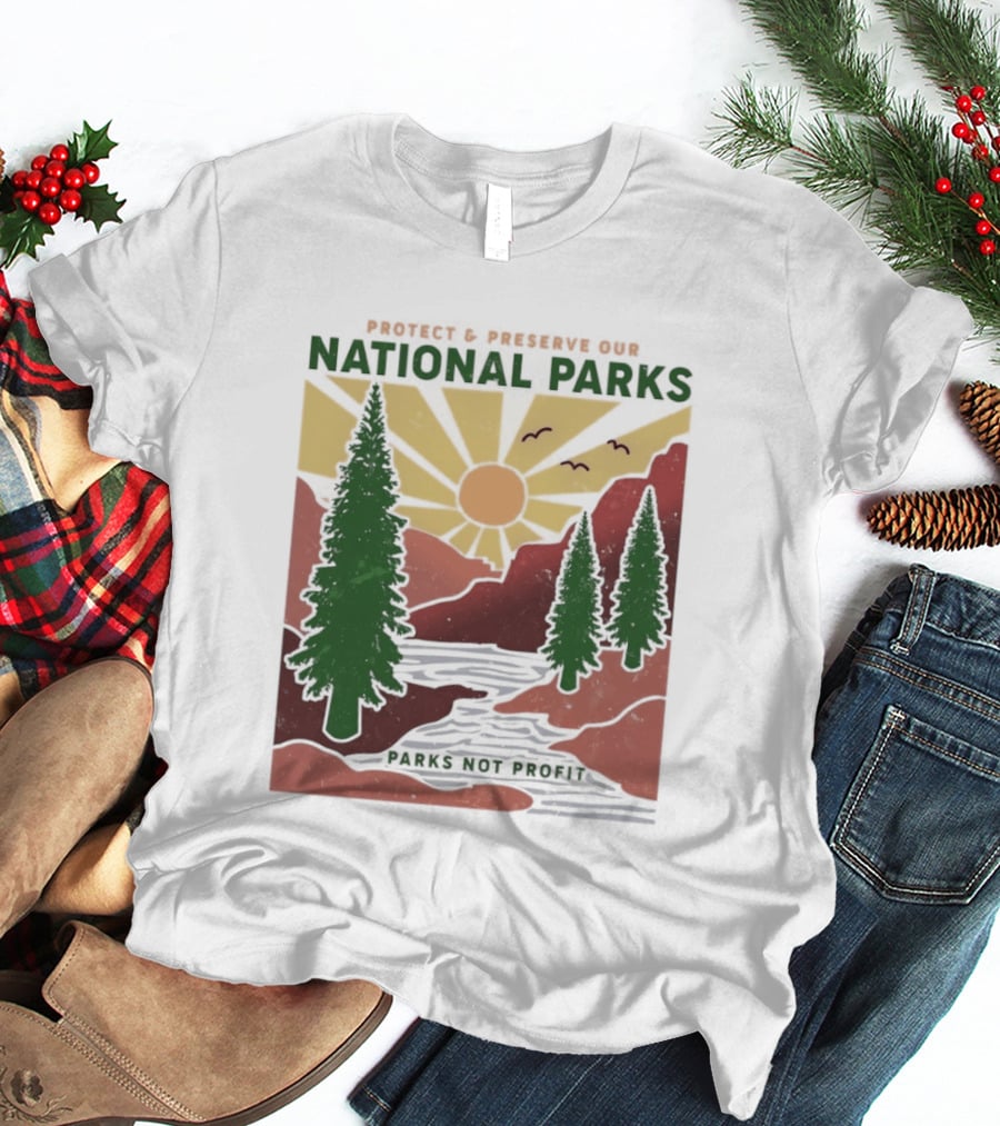 Protect And Preserve Our National Parks Nature Conservation Forest Mountains Sun Rivers Wildlife T-Shirt