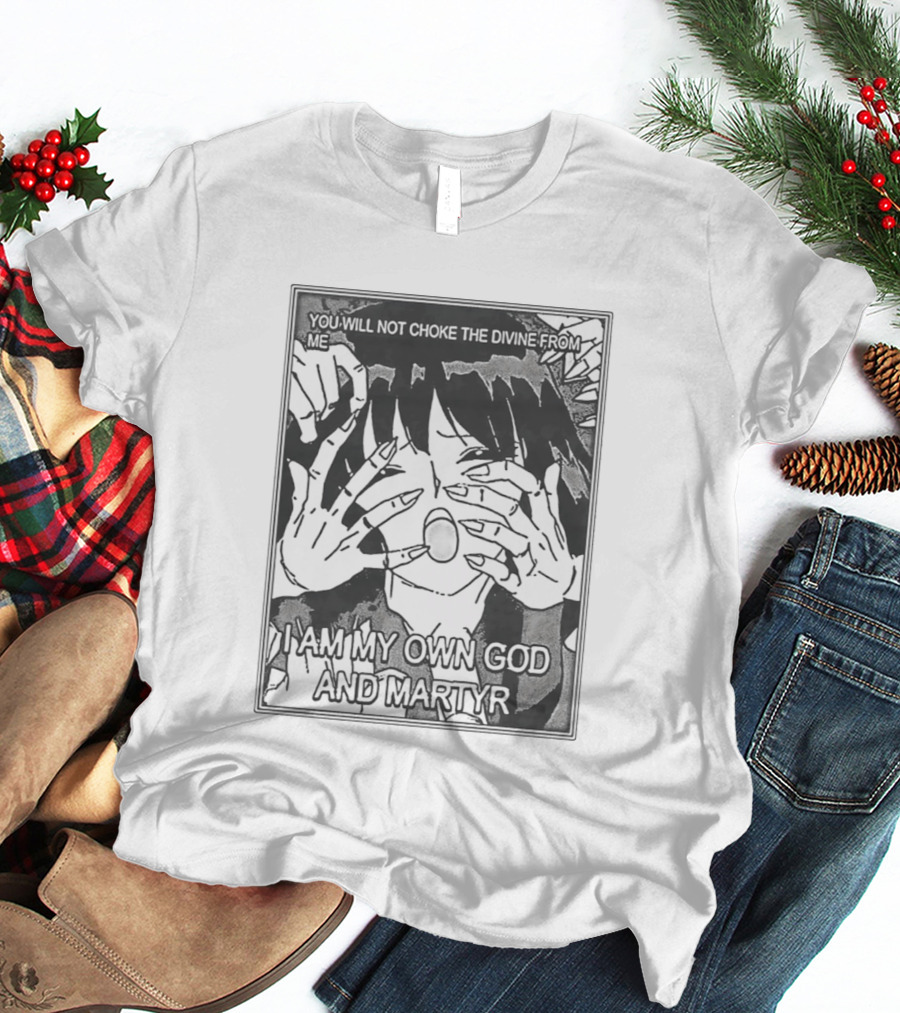 You Will Not Choke The Divine From Me I Am My Own God And Martyr Manga T-Shirt
