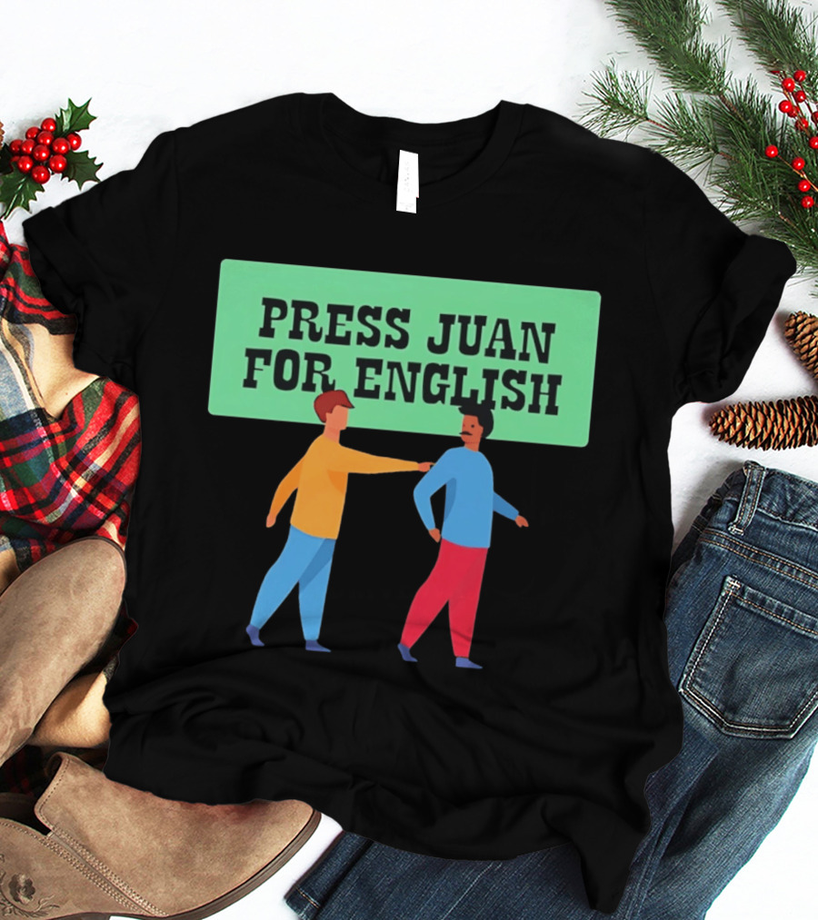 Press Juan For English Funny Pun Two People Interaction T-Shirt