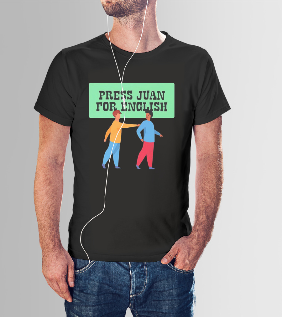 Press Juan For English Funny Pun Two People Interaction T-Shirt