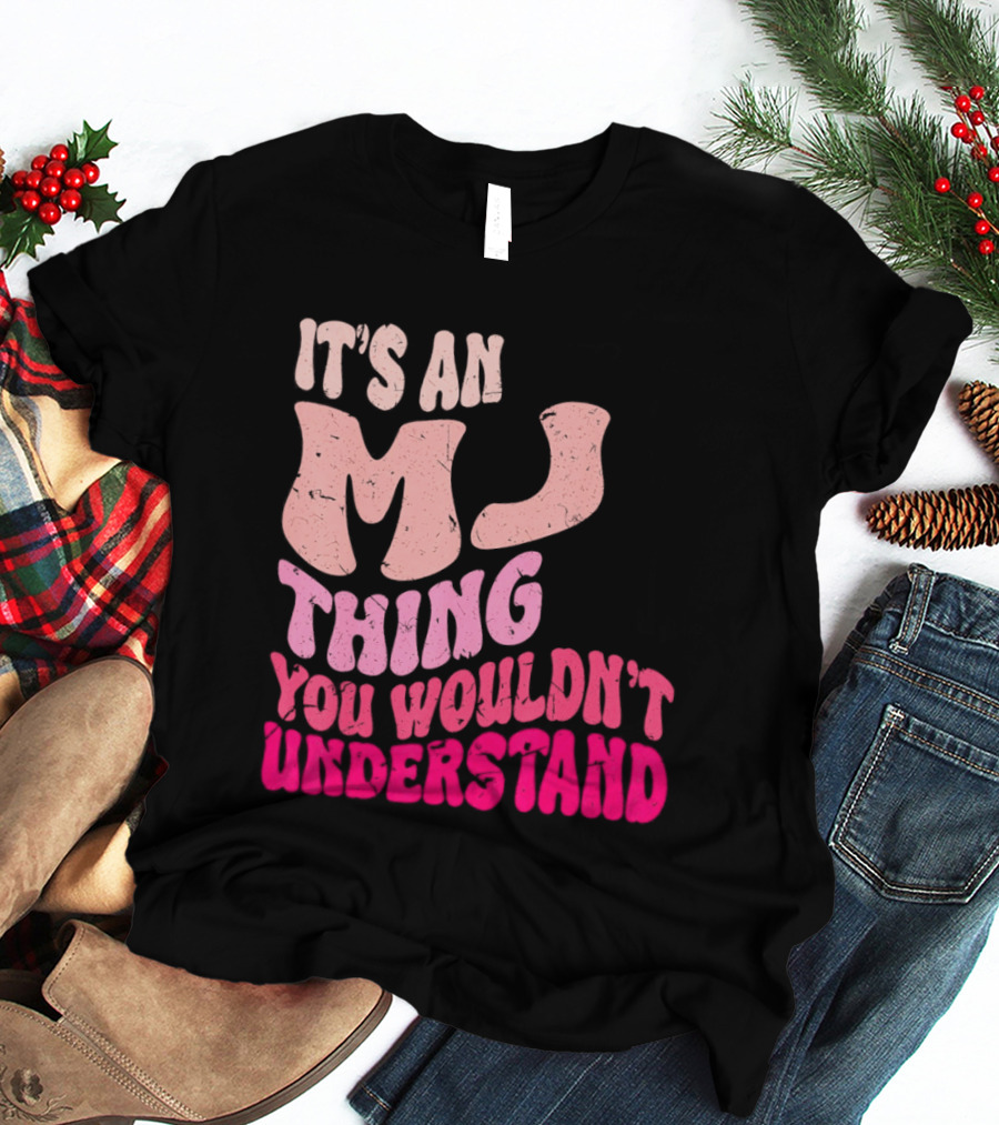 It's An MJ Thing You Wouldn't Understand Groovy Girls T-Shirt