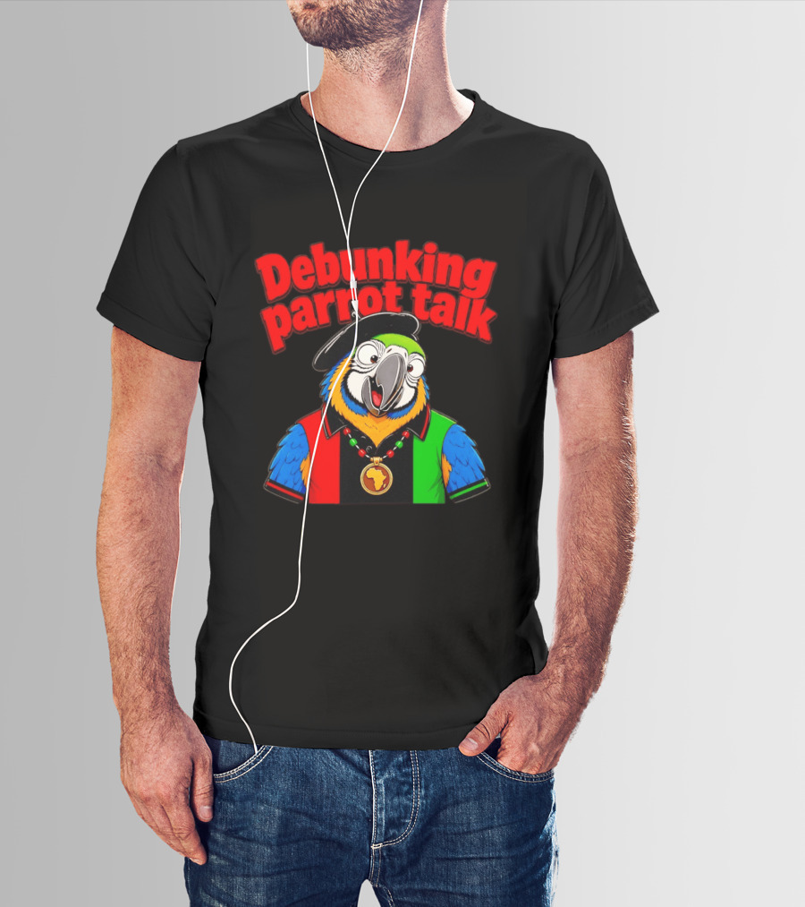 Debunking Parrot Talk African Necklace And Hat T-Shirt