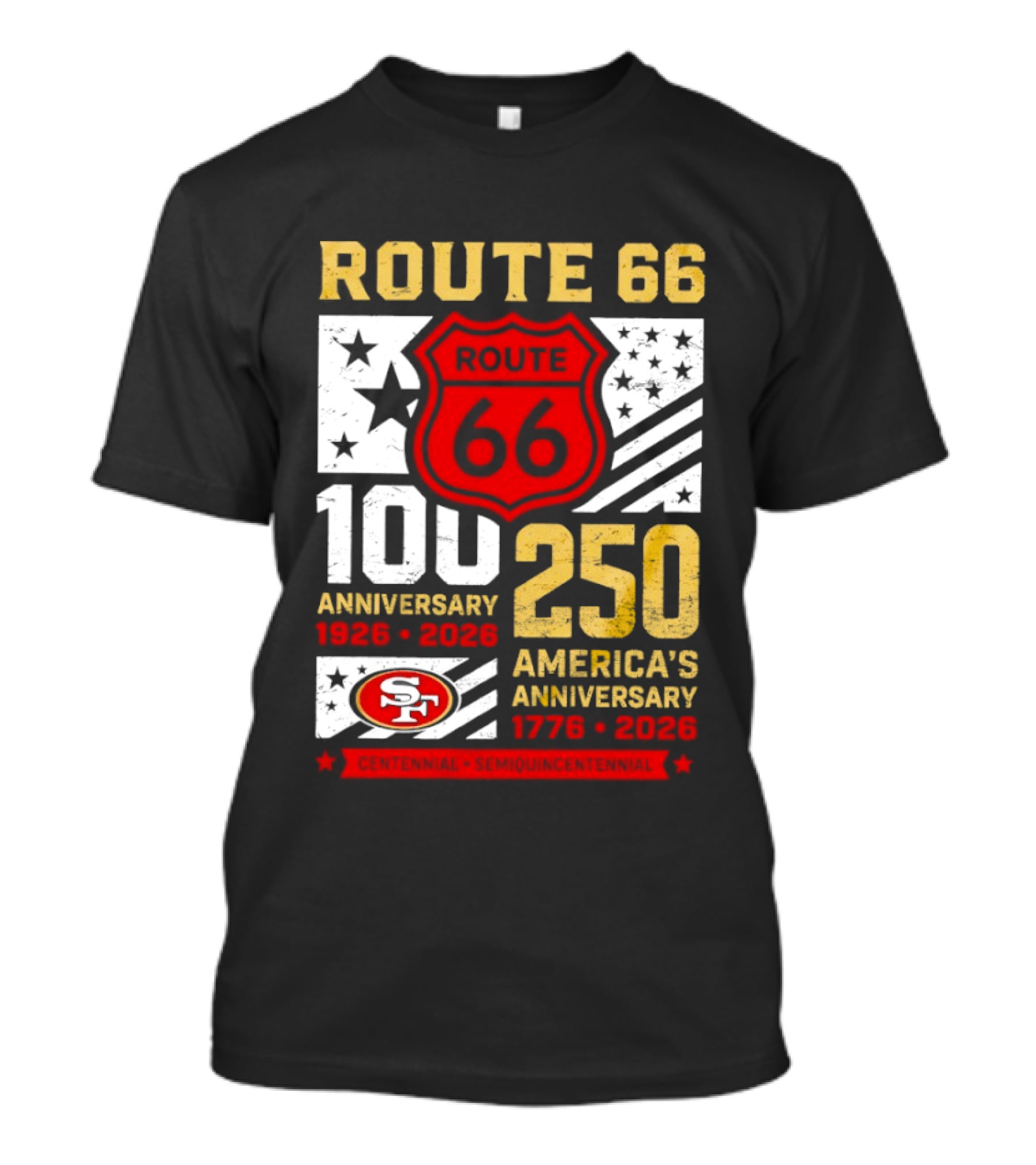 San Francisco 49ers Route 66 100th Anniversary 1926 2026 250th America's Anniversary 1776 2026 T-Shirt