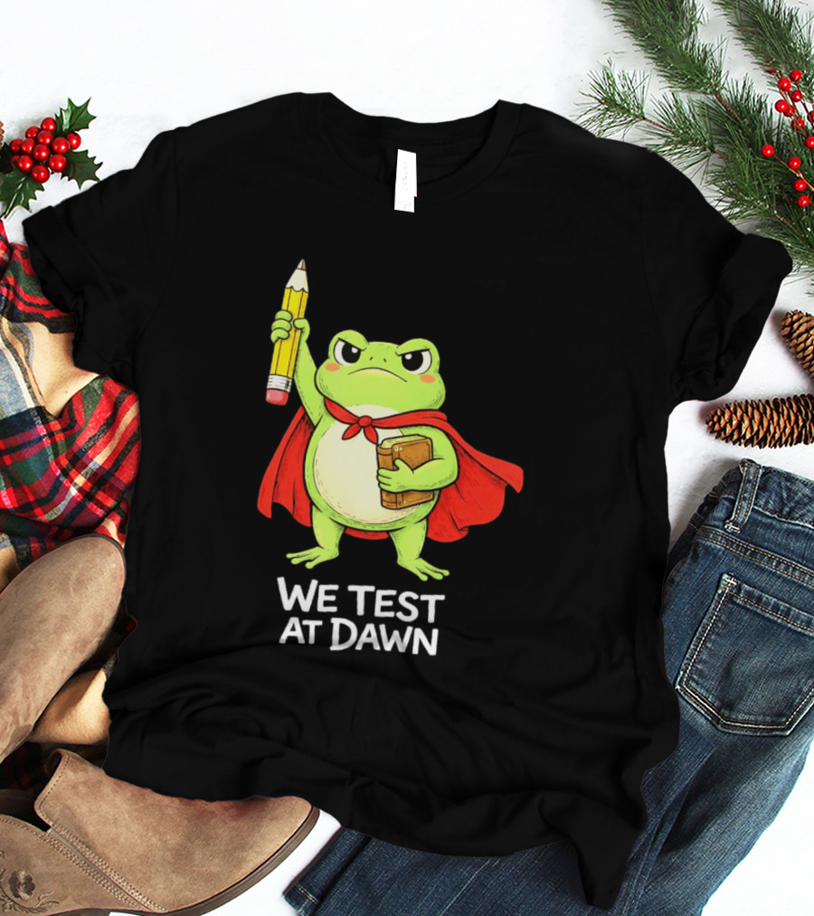 Teacher Frog We Test At Dawn With Cape And Pencil T-Shirt