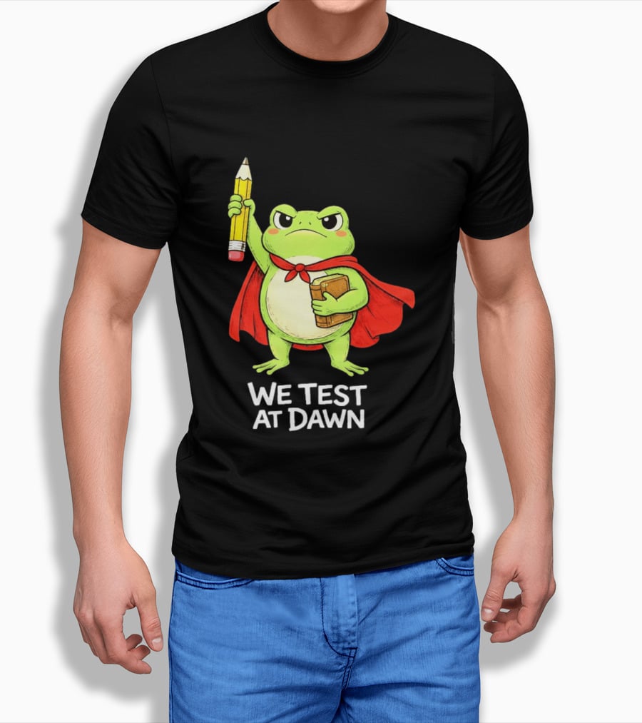 Teacher Frog We Test At Dawn With Cape And Pencil T-Shirt