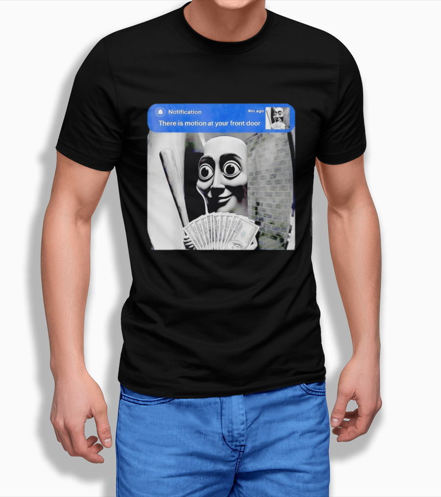 Notification 6m Ago There Is Motion At Your Front Door Sahur Meme With Dollar Bills T-Shirt