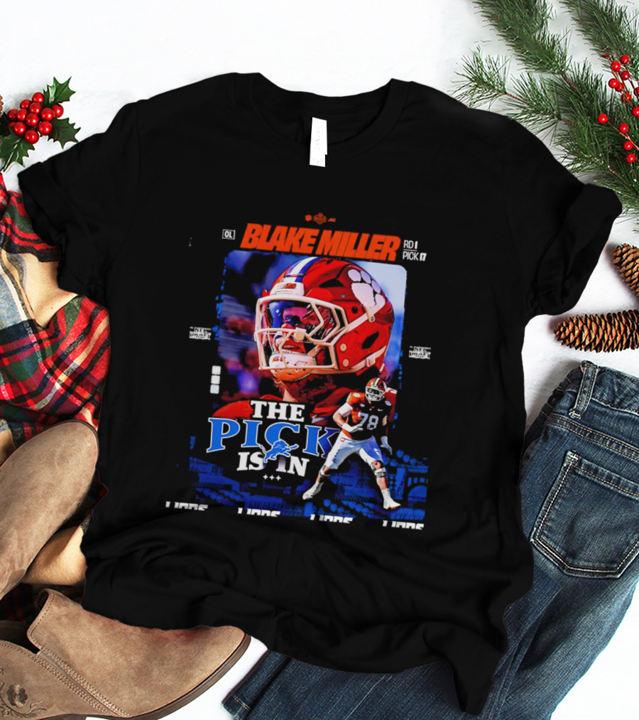 Blake Miller Round 1 Pick 17 Detroit Lions The Pick Is T-Shirt