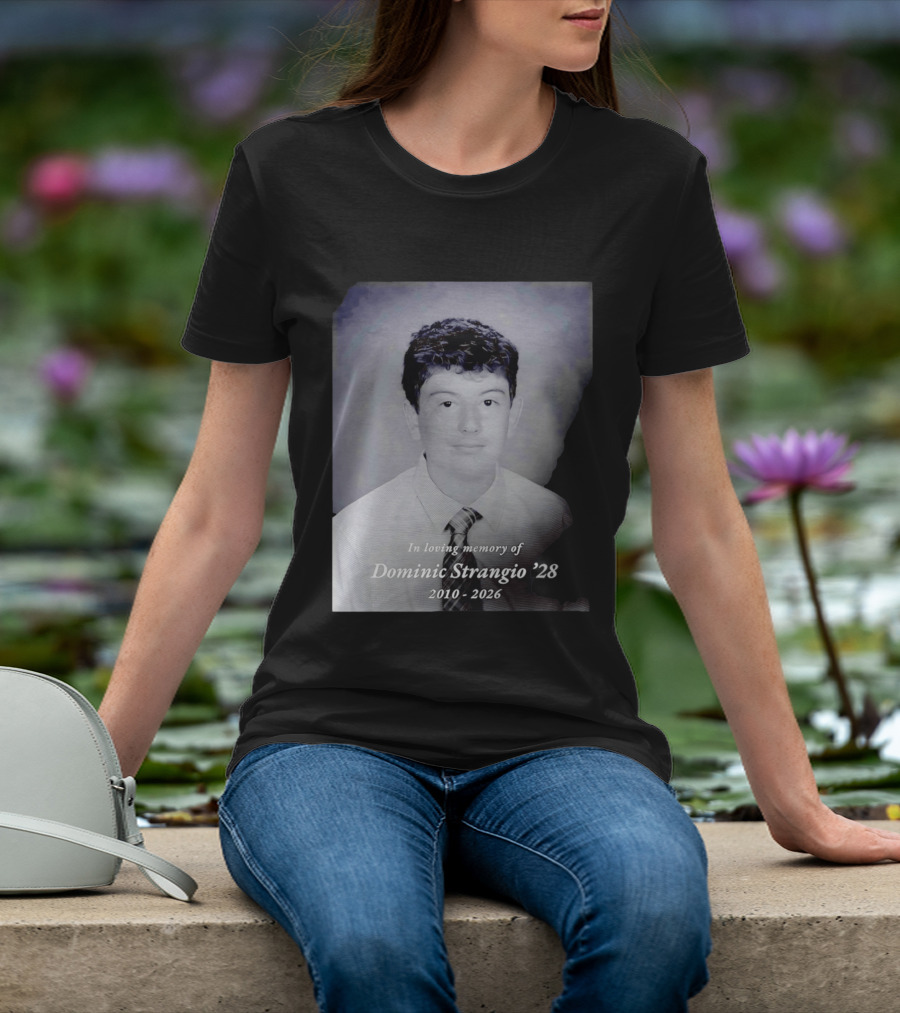 In Loving Memory Of Dominic Strangio 2010 2026 T-Shirt