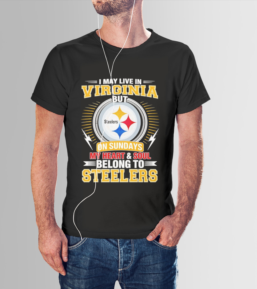 Pittsburgh Steelers Fan Living In Virginia Heart And Soul Belong On Sundays T-Shirt
