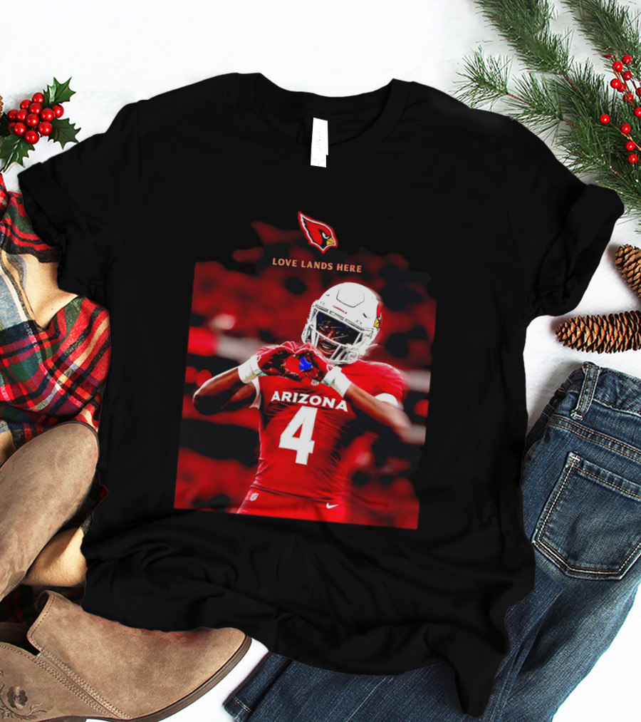 Love Lands Here Arizona Cardinals Football Player Number 4 T-Shirt