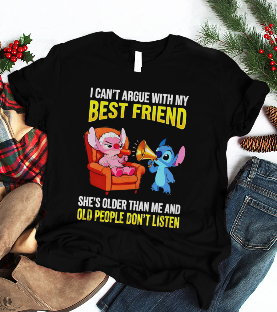 Stitch Megaphone I Can't Argue With My Best Friend She's Older Than Me Old People Don't Listen T-Shirt