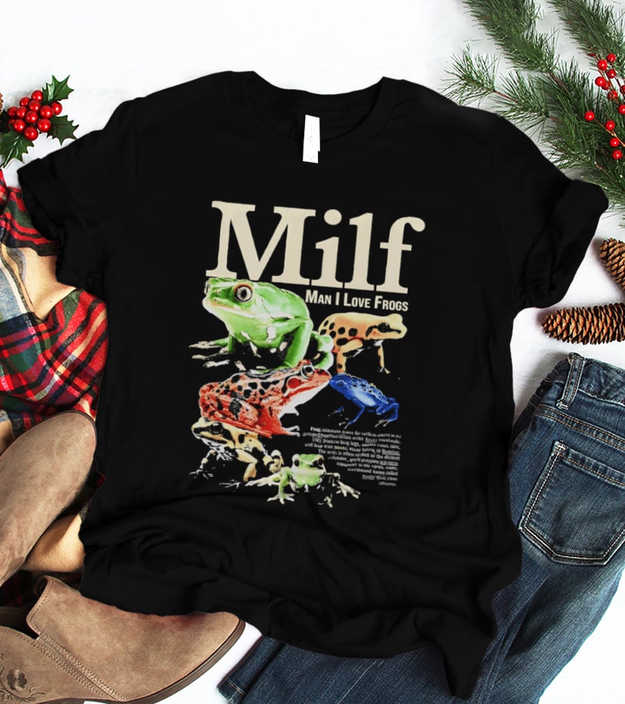 Milf Man I Love Frogs Vibrant Amphibian Meme Collection T-Shirt