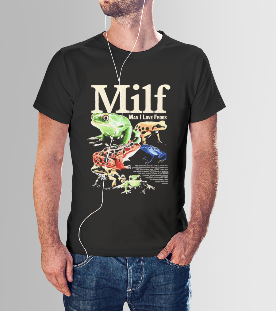 Milf Man I Love Frogs Vibrant Amphibian Meme Collection T-Shirt