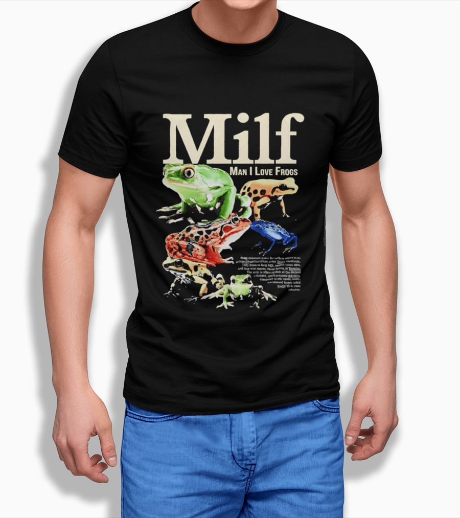 Milf Man I Love Frogs Vibrant Amphibian Meme Collection T-Shirt