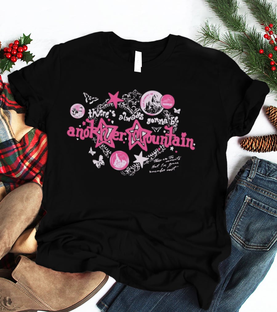 There’s Always Gonna Be Another Mountain T-Shirt