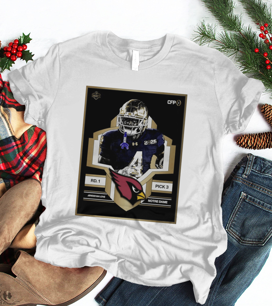 Arizona Cardinals Draft 2026 Rd 1 Pick 3 Jeremiyah Love Notre Dame CFP T-Shirt