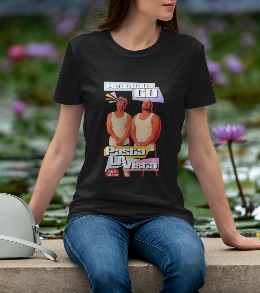 Meatballs Go Pasta La Vista 96.5 The Fan Joey Valence And Brae Meatiae T-Shirt